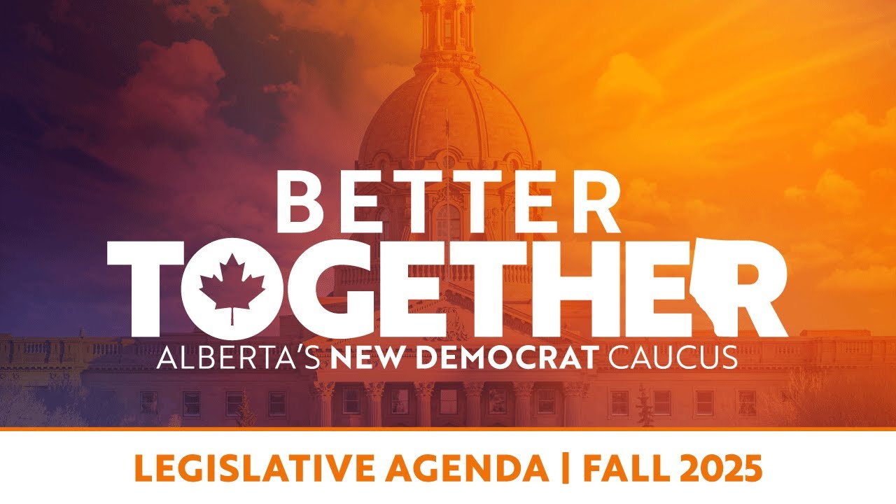 Better Together: Alberta's New Democrats' Legislative Agenda Fall 2025