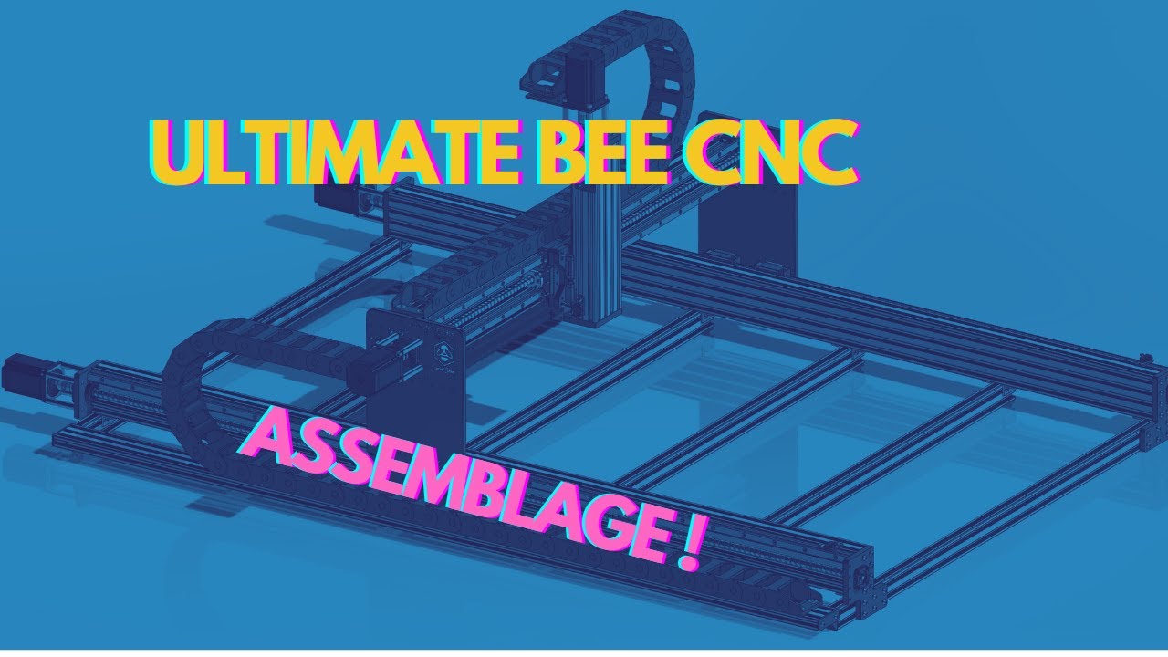 Ultimate Bee CNC Episode 2 : Montage de la machine !