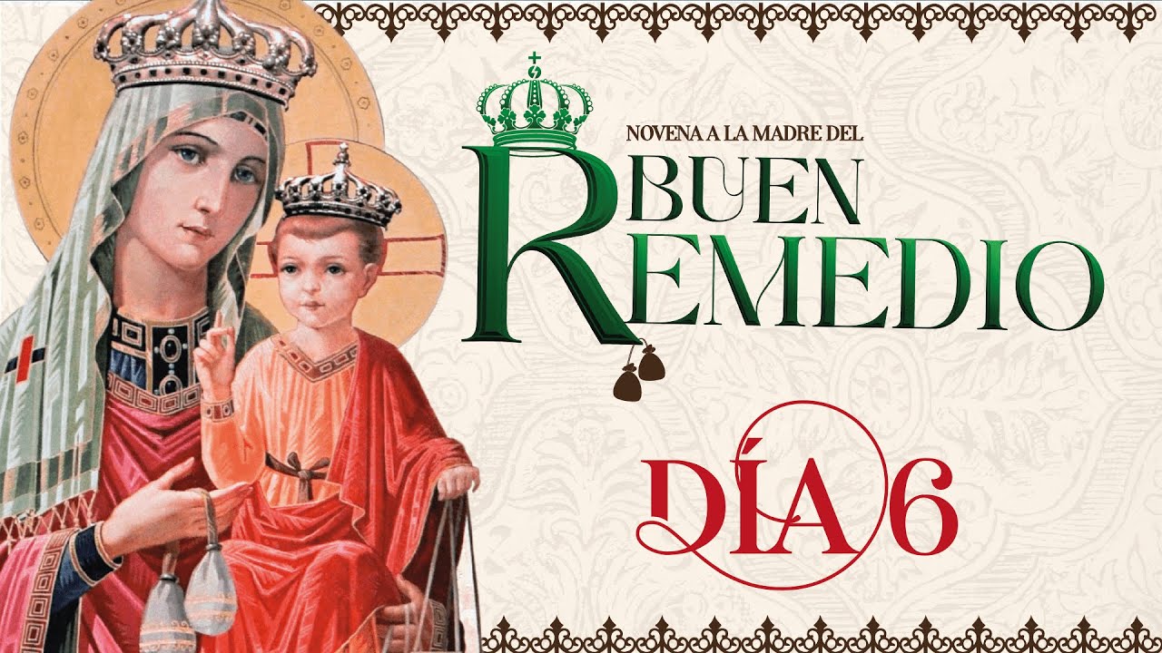 Novena a Nuestra Señora del Buen Remedio Día 6 con el Padre José Bernardo