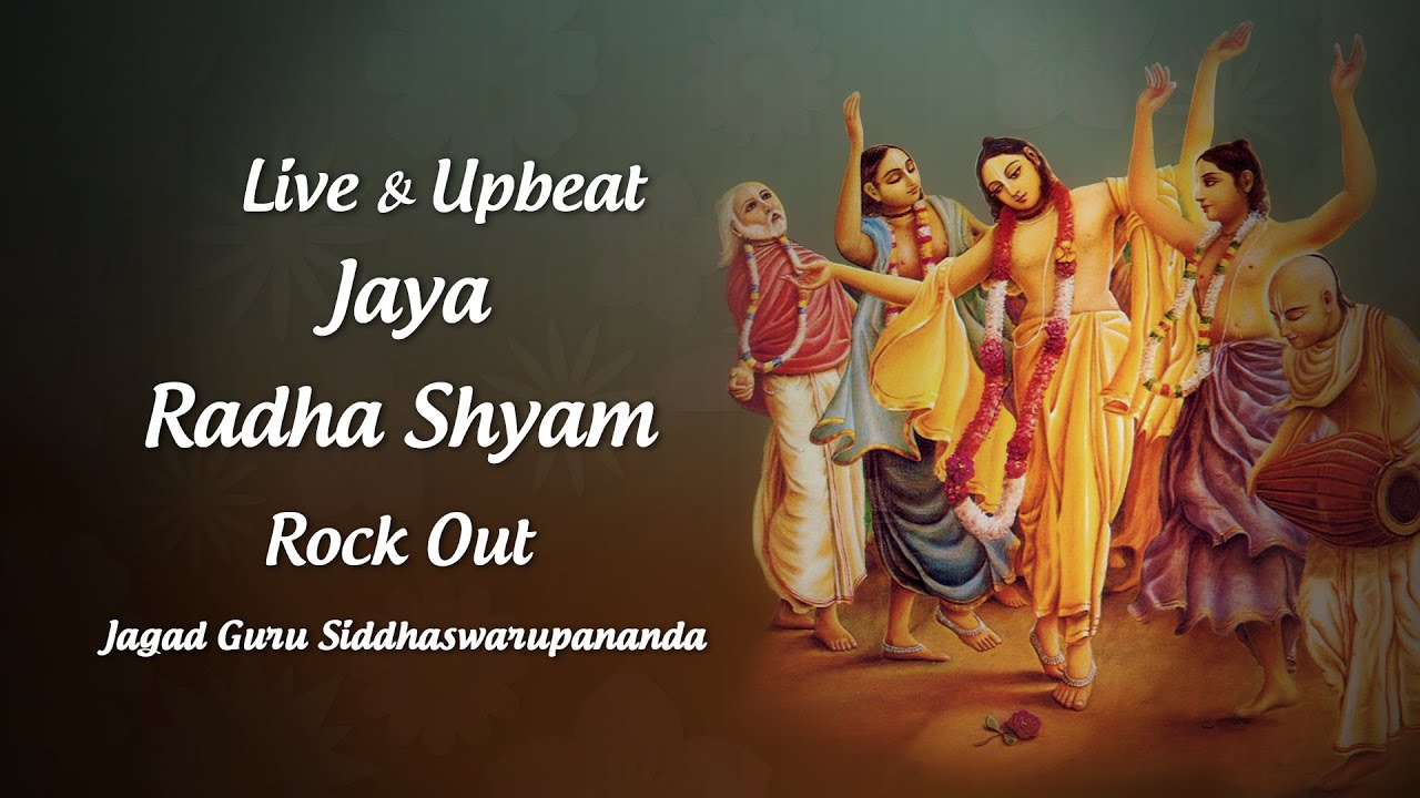 Live & Upbeat Jaya Radha Shyam Rock Out by Jagad Guru Siddhaswarupananda Paramahamsa