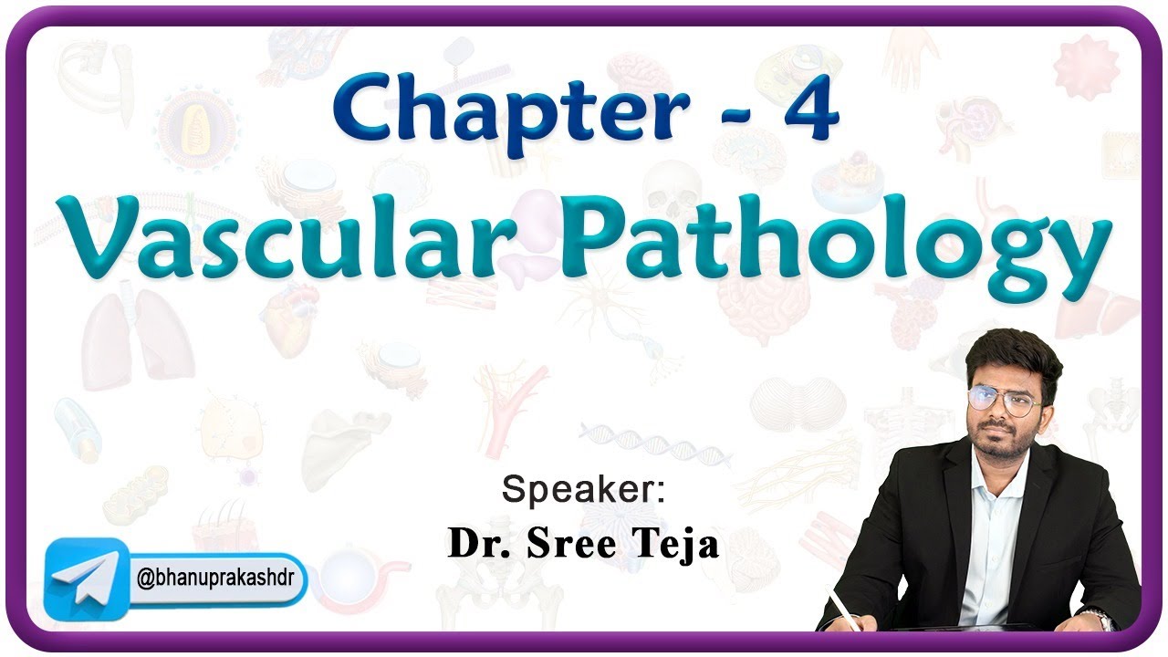 Vascular Pathology -  Robbins Pathology - Chapter 4