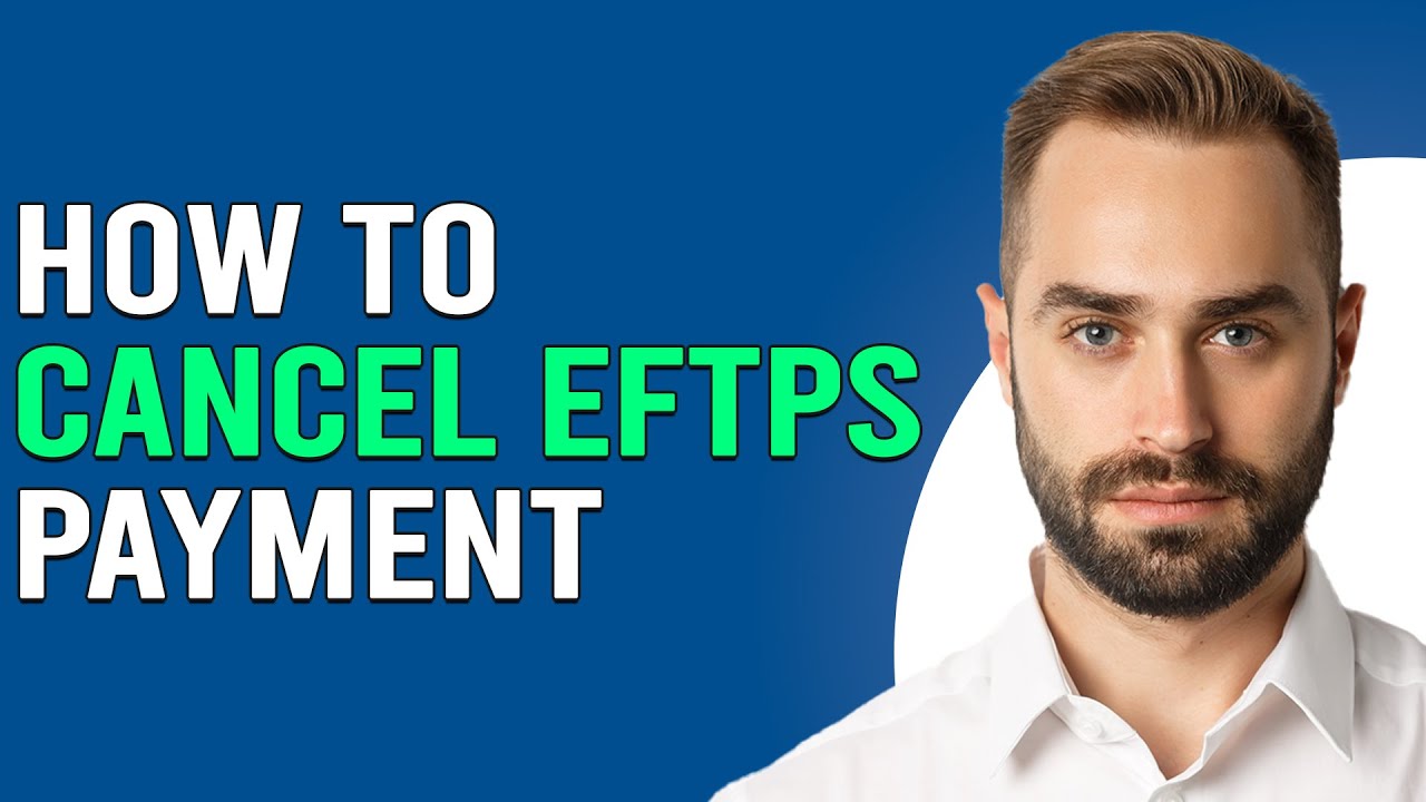 How To Cancel EFTPS Payment (Can You Correct An EFTPS Payment?)