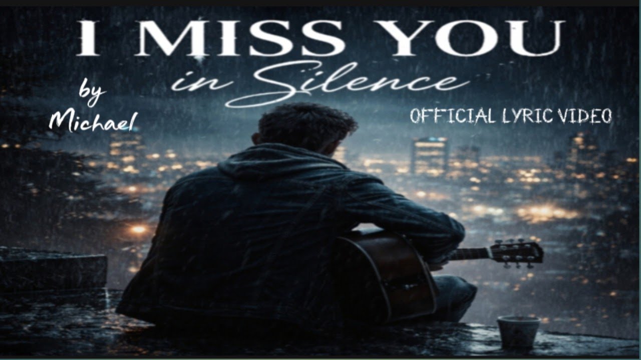 MICHAEL- I MISS YOU IN SILENCE (OFFICIAL LYRIC VIDEO) 2026