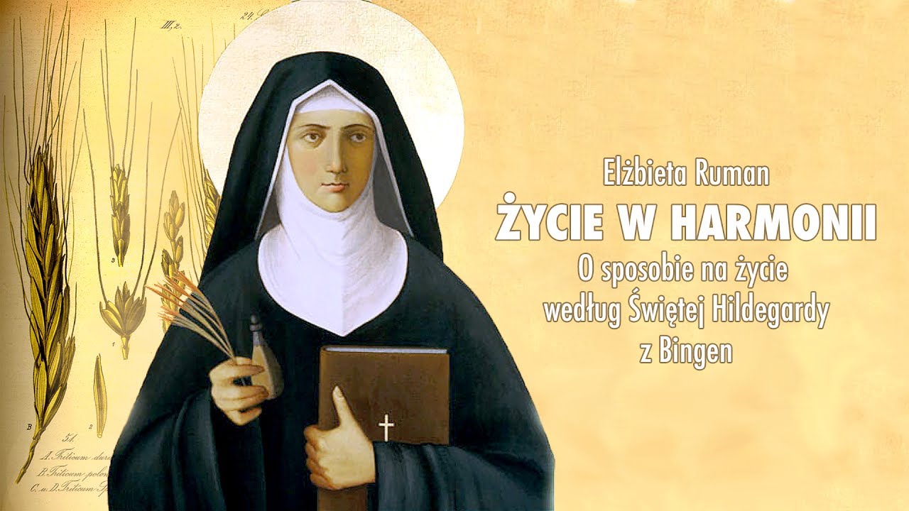 Elżbieta Ruman - HARMONIA ŻYCIA WEDŁUG ŚW.  HILDEGARDY