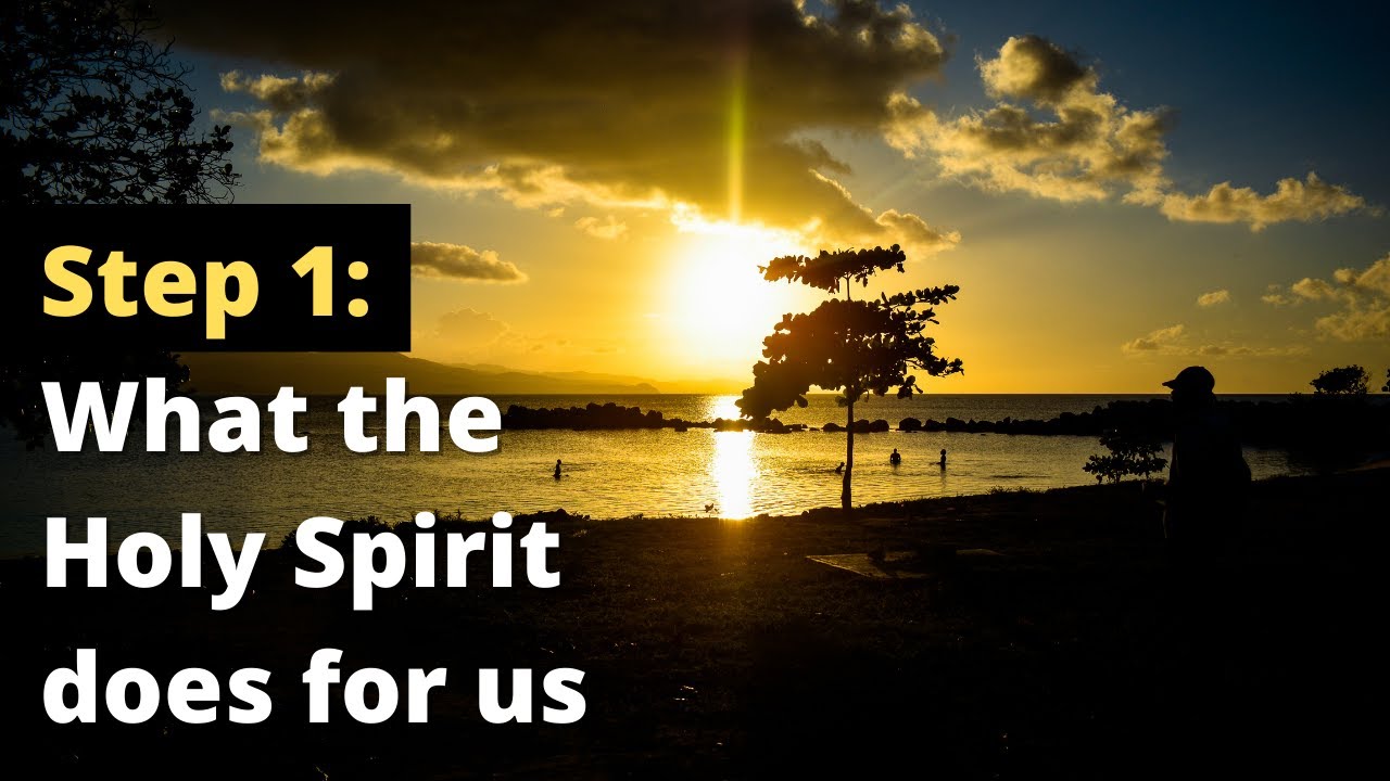 1 - The Work of the Holy Spirit: Starting a Relationship with God