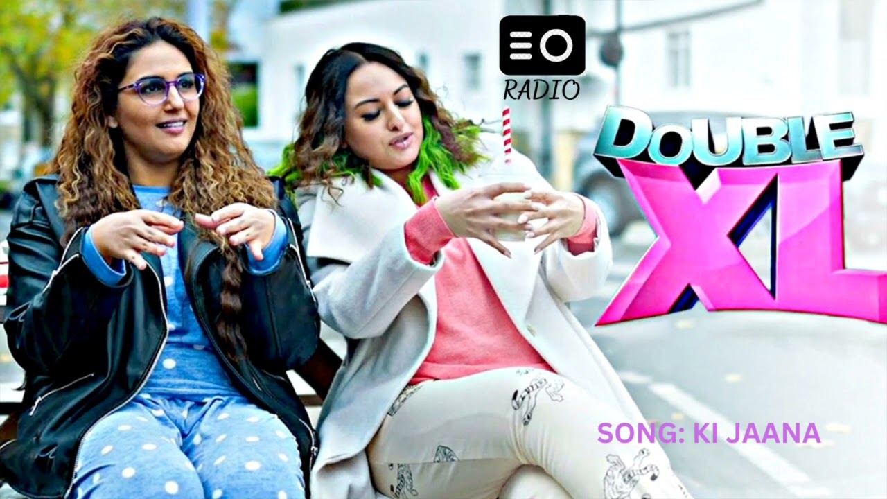 DOUBLE XL     SONG NAME: KI JAANA     | RADIO |