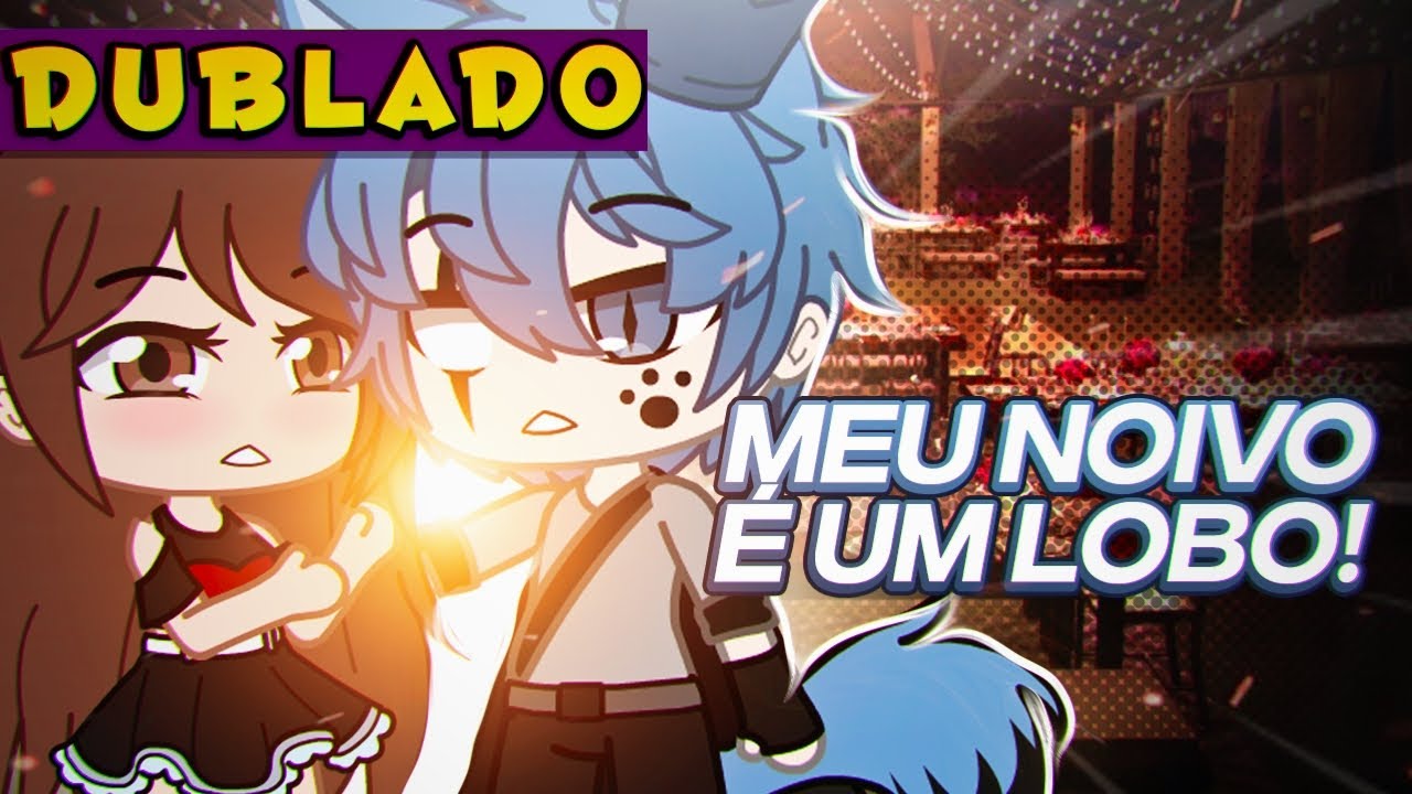 Meu Noivo é um...LOBO!![DUBLADO] Mini Filme | Gacha Life