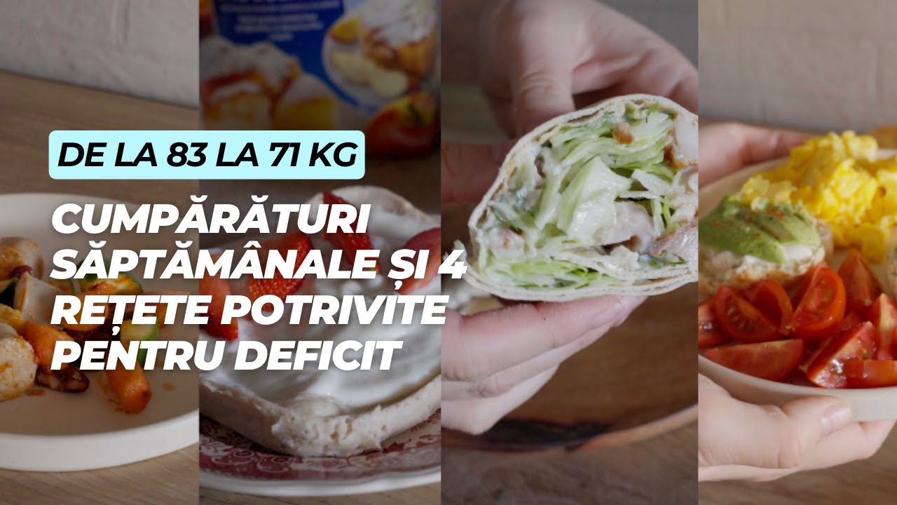Cumpărăturilor Săptămânale și 4 Idei Delicioase de Mese pentru Deficitul Caloric