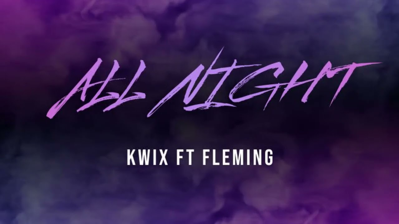 All night   Kwix ft Fleming