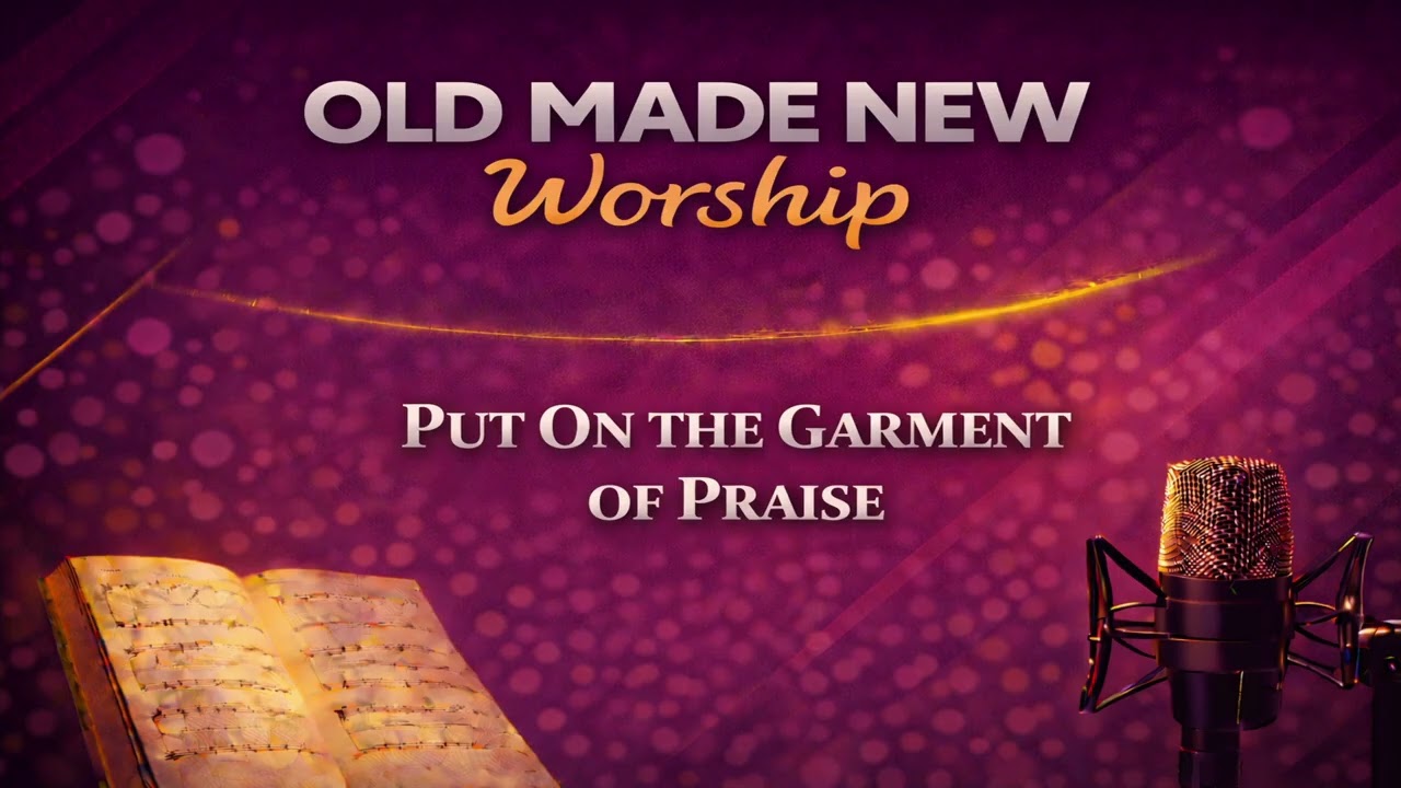 Put on the Garment of Praise