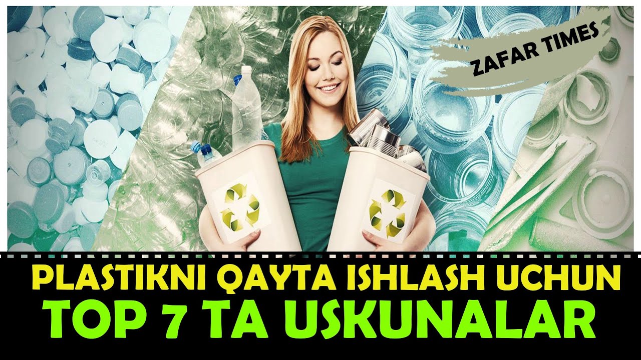 Plastikni qayta ishlash uchun TOP 7 ta BIZNES IDEYA (Uskunalar )