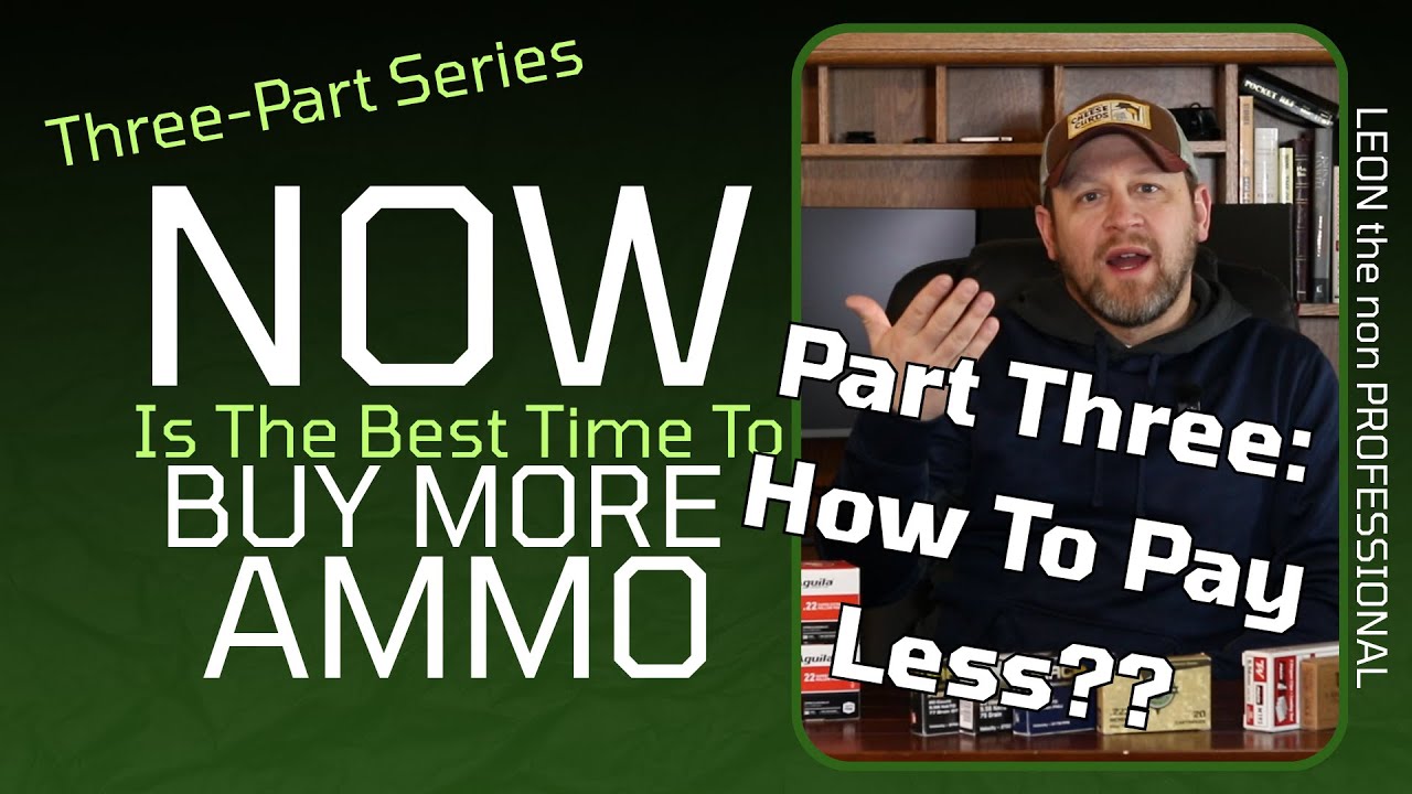 Part 3: NOW Is The BEST Time to Buy Ammo | How To Spend Less