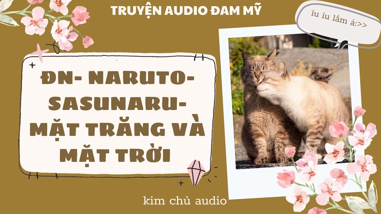 [BL- ĐAM MỸ AUDIO ] [ĐN NARUTO]  [SASUNARU ] MẶT TRĂNG VÀ MẶT TRỜI