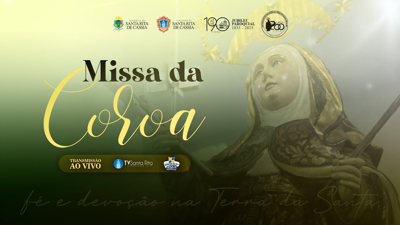 MISSA DA COROA DE SANTA RITA - ABERTURA DA PROGRAMAÇÃO RELIGIOSA DA FESTA 2025