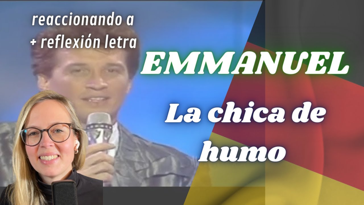 🇩🇪 Alemana reacciona a Emanuel - La chica de humo 🇲🇽