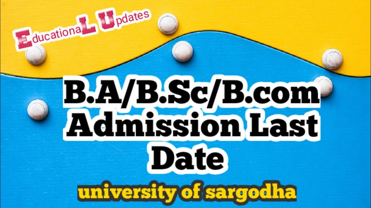 B.A./B.Sc./B.Com Admission Last Date || University of Sargodha || Amjad Khan