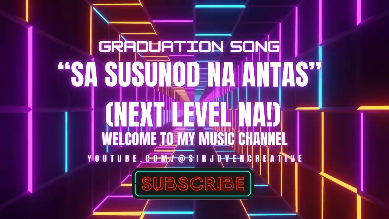 SA SUSUNOD NA ANTAS: NEXT LEVEL NA!  (Graduation Song)