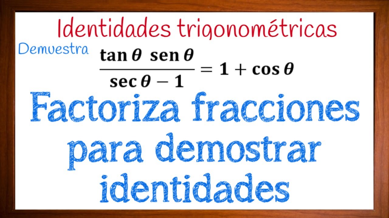 Demostrar identidades trigonométricas fracciones con factorización
