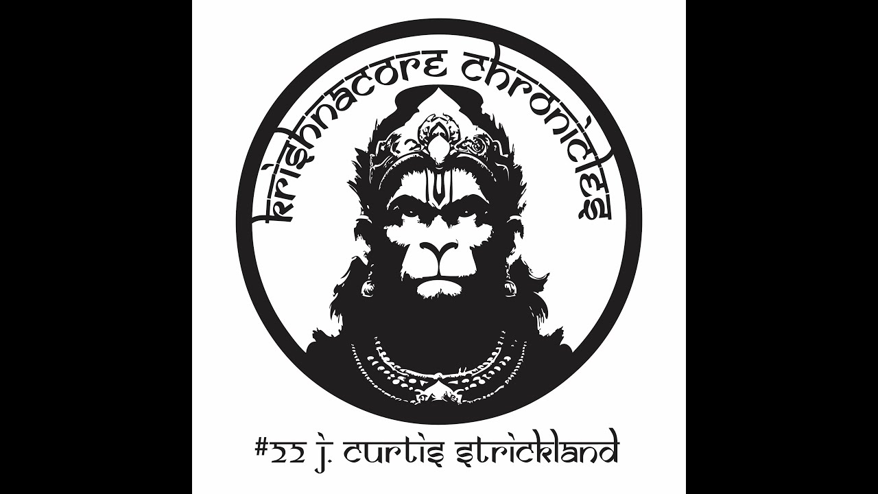 The Krishnacore Chronicles #22 J. Curtis Strickland (Jñanagamya Dāsa)
