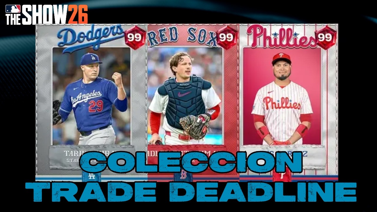 COLECCI&Oacute;N TRADE DEADLINE Y RESUMEN CONTENIDO SEMANAL EN MLB THE SHOW 26 | GU&Iacute;A COMPLETA