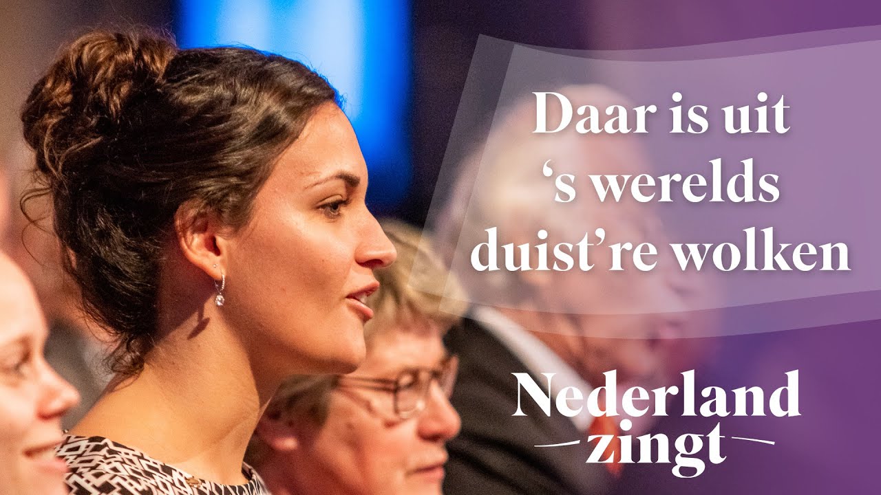 Daar is uit 's werelds duist're wolken - Nederland Zingt