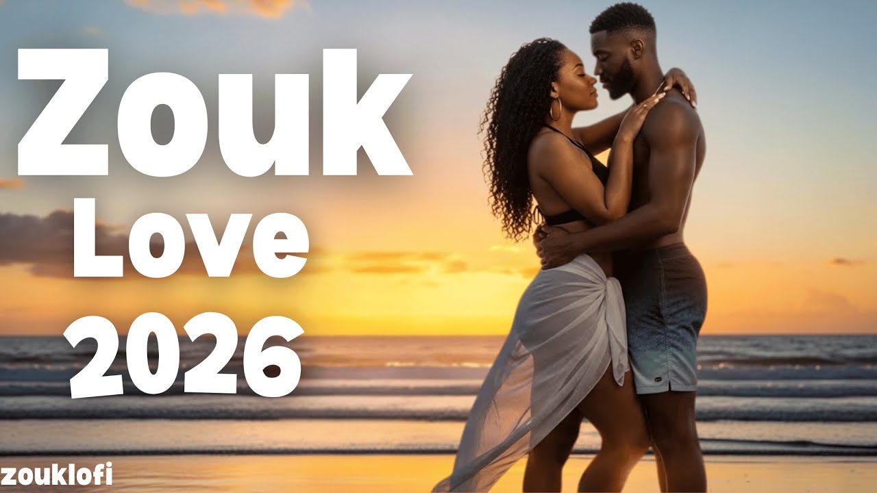 Smooth Zouk Love 2026 | Musique Romantique & Chill