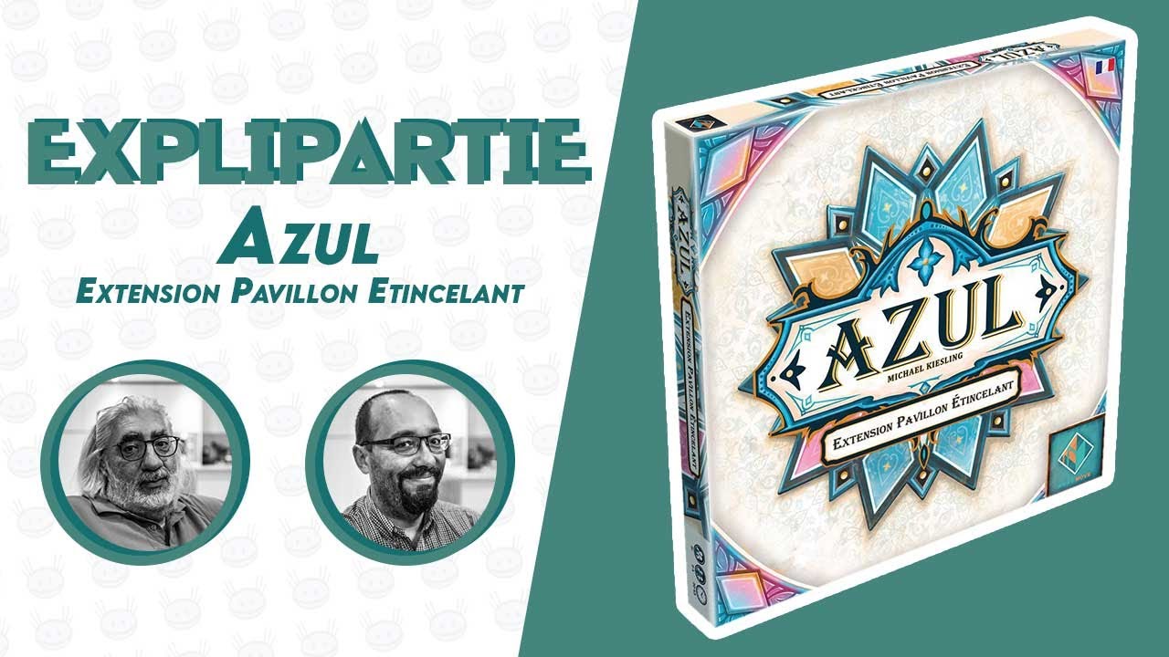 Explipartie - Azul Pavillon Étincelant
