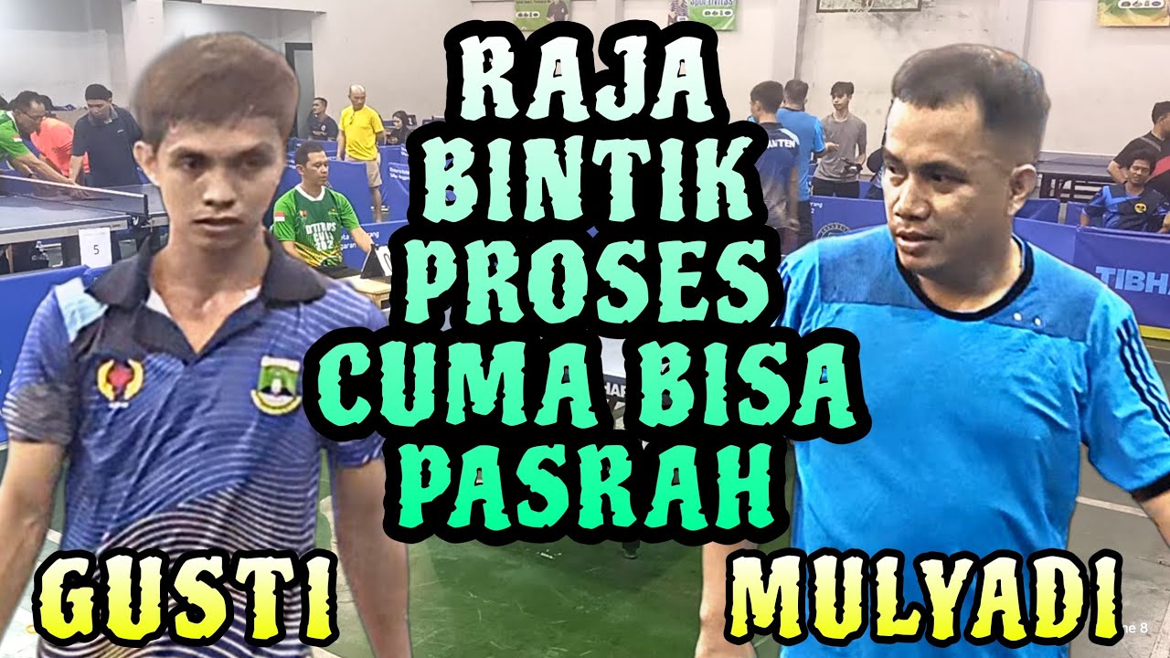 RAJA BINTIK PROSES cuma bisa PASRAH lawan pemain ini‼️ MULYADI vs GUSTI 🏓 SINGLE UMUM NASIONAL