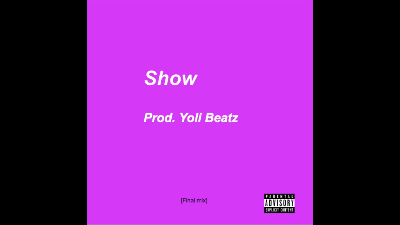 Yoli - Show [Prod. Yoli Beatz]  -final mix-