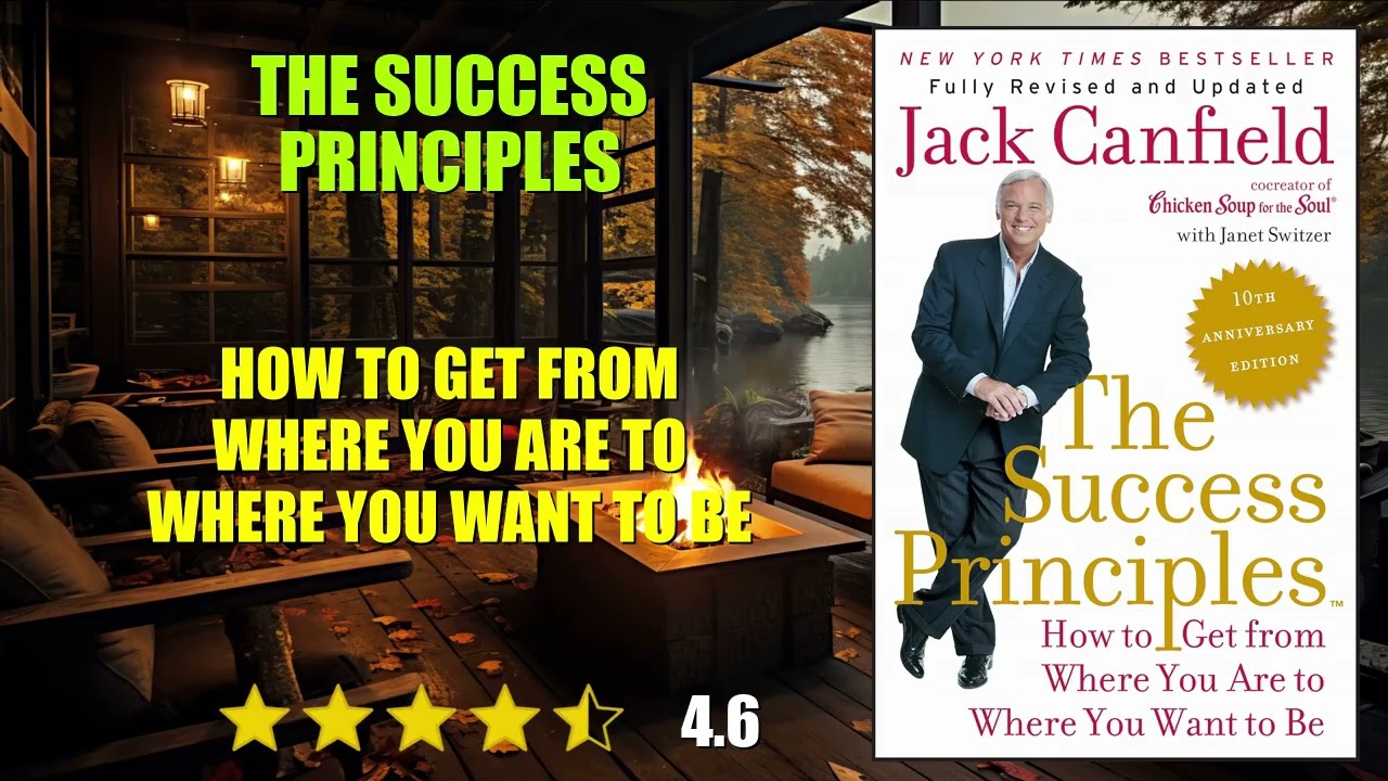 The Success Principles: How to Get from Where You Are to Where You Want to Be - Book Summary