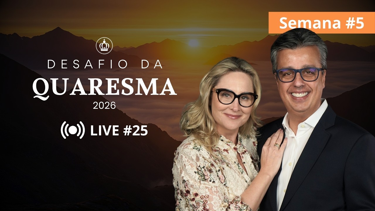 DESAFIO DA QUARESMA 2026 | SEMANA 5 | LIVE 25