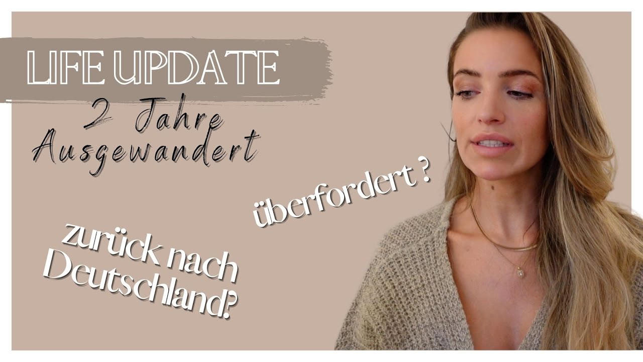 LIFE UPDATE I Nach 2 Jahren Auswanderung I Fazit I wie geht es weiter?