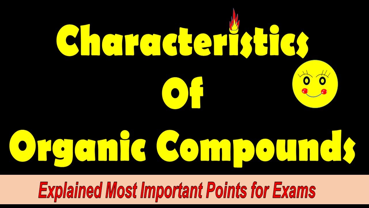 Class 12 Chemistry Characteristics of Organic Compounds | Important Features of Organic Compounds