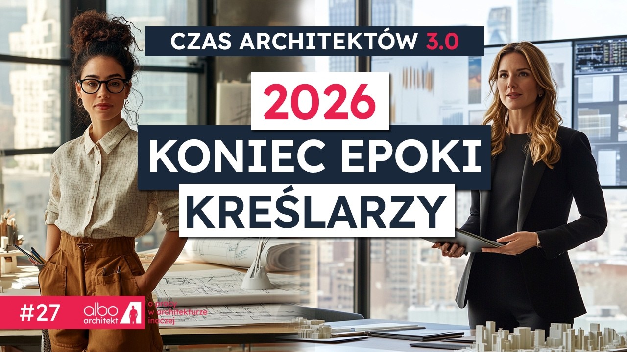Praca ARCHITEKTA 2026? MUSISZ się na TO PRZYGOTOWAĆ!