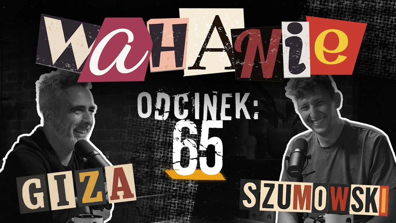 Wahanie podcast Szumowskiego i Gizy odc. 65