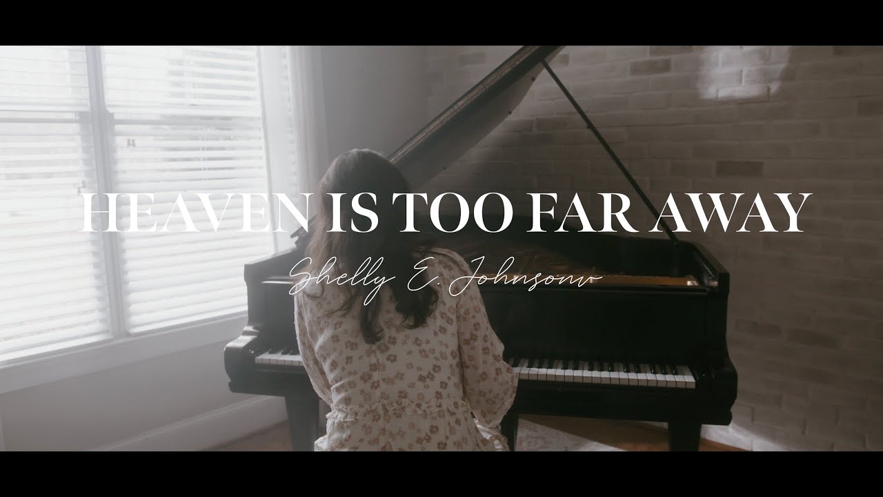 Heaven Is Too Far Away - Shelly E. Johnson - Official Music Video