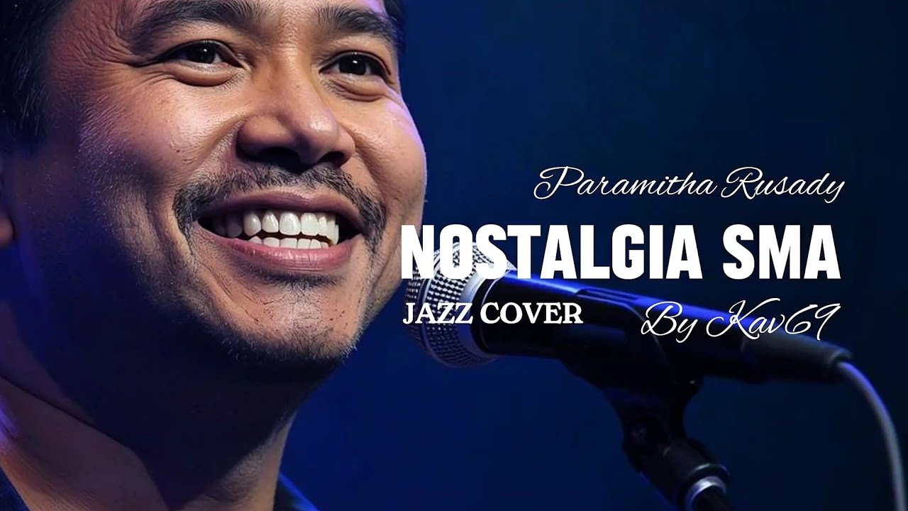 🎵Nostalgia SMA&mdash;Paramitha Rusady || 🎷Jazz Cover By Kav69 