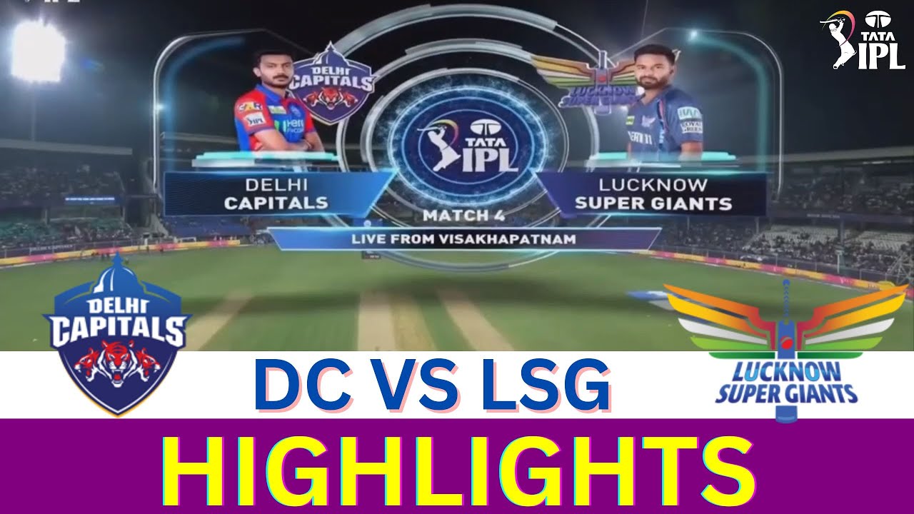 IPL 2025 Match 4 Highlights  Delhi Capitals vs Lucknow Super Giants  DC vs LSG
