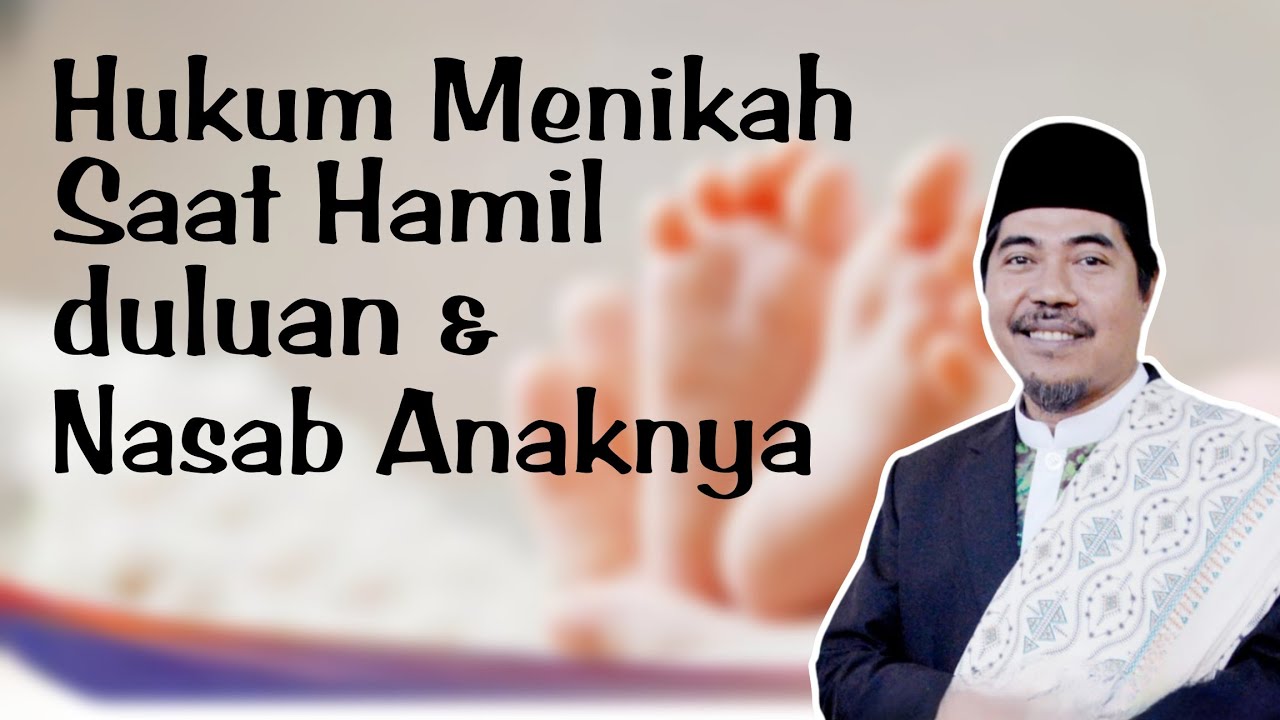 Hukum Menikah Saat Hamil Duluan dan Nasab Anaknya | KH Fakhruddin Al Bantani