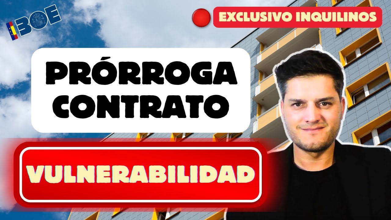 🔴 ¿VULNERABILIDAD? ¡Prorroga Tu Contrato De Alquiler! [Exclusivo Inquilinos]