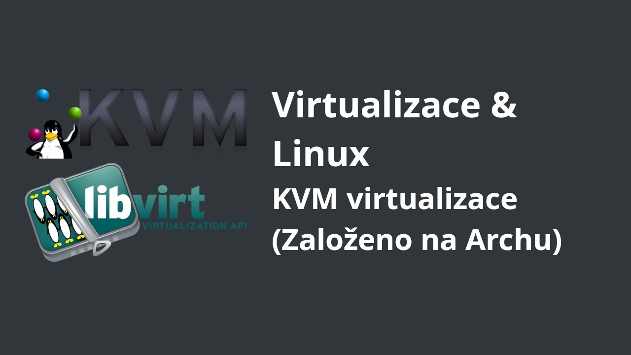 Virtualizace & Linux - KVM virtualizace (Založeno na Arch Linuxu)