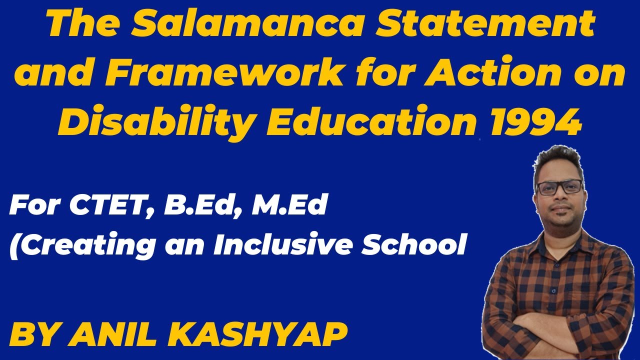 Salamanca Statement 1994 (Framework for Action) |B.ed/Creating an Inclusive Classroom| Anil Kashyap