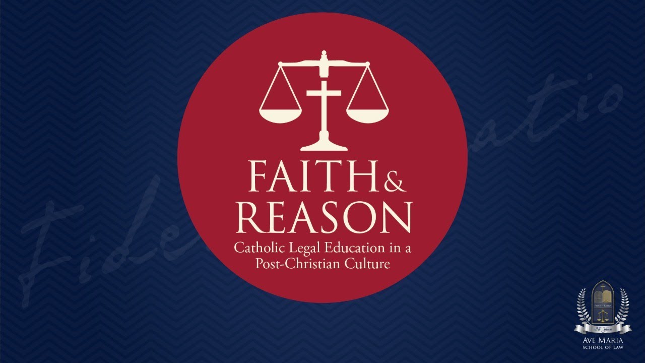 The Faith & Reason Academic Conference | Ave Maria School of Law
