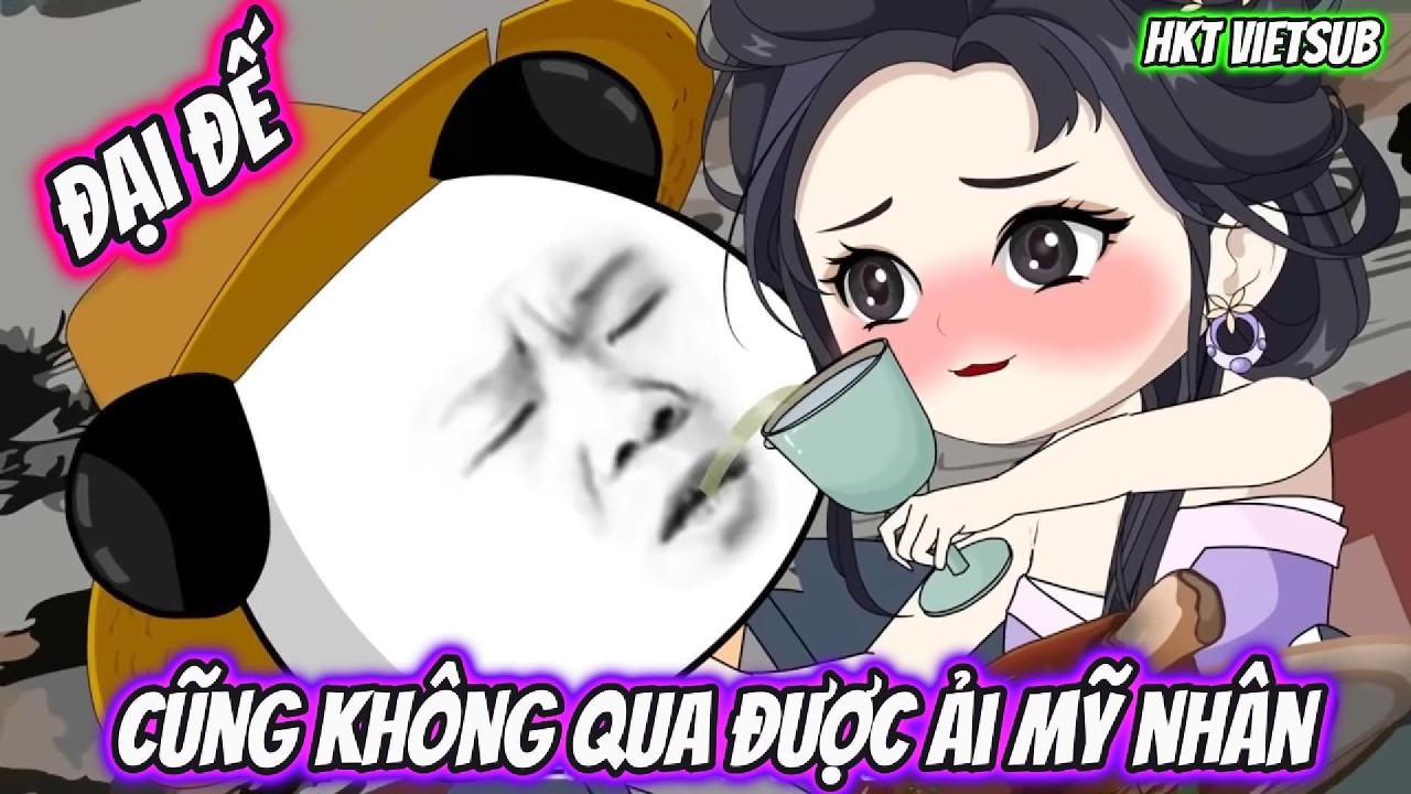 Đại Đế Cũng Không Qua Được Ải Mỹ Nhân | HKT VietSub