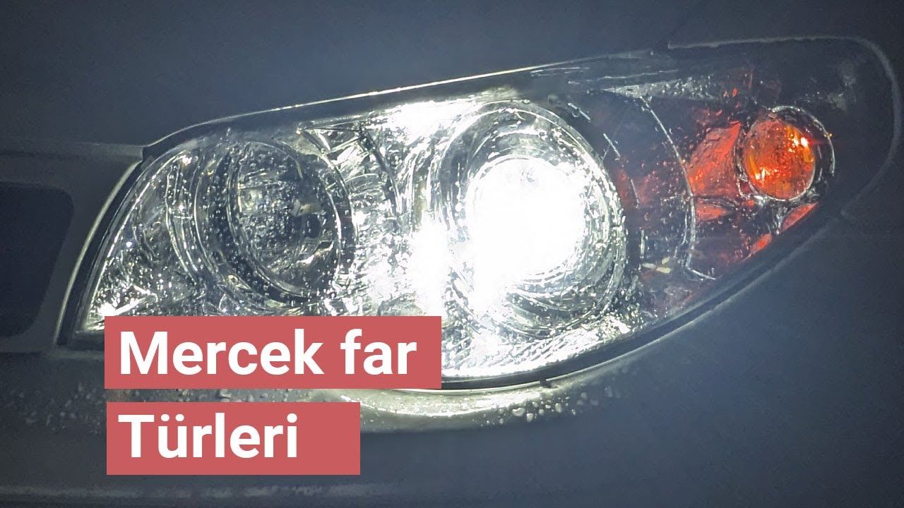 Mercek far türleri nelerdir? Bi-xenon, bi-led, halojen ve diğer farklılıklar