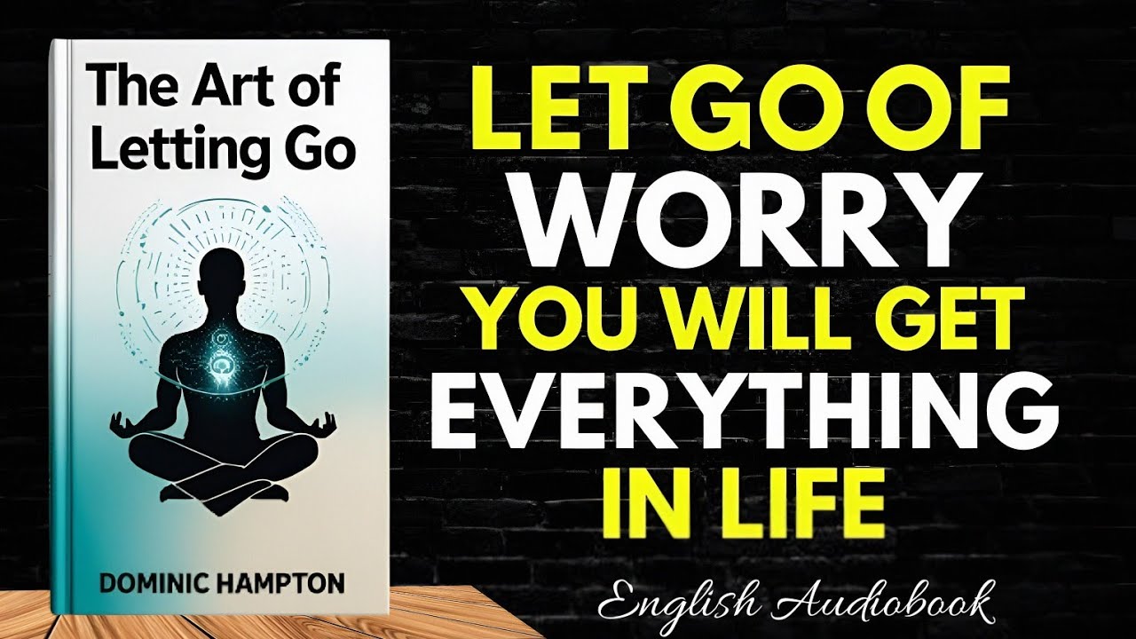 The Art Of Letting Go Free Your Mind Heal Emotionally ___Audiobook___Bookreading_🔥