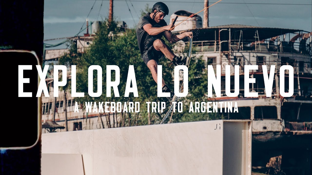 EXPLORA LO NUEVO&nbsp;|&nbsp;a wakeboard trip to Argentina