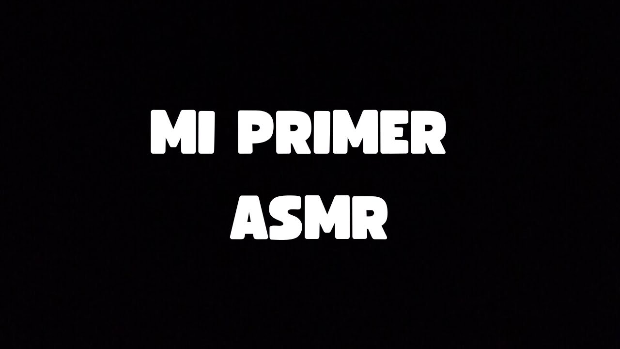 Mi primer video de ASMR (pantalla negra)