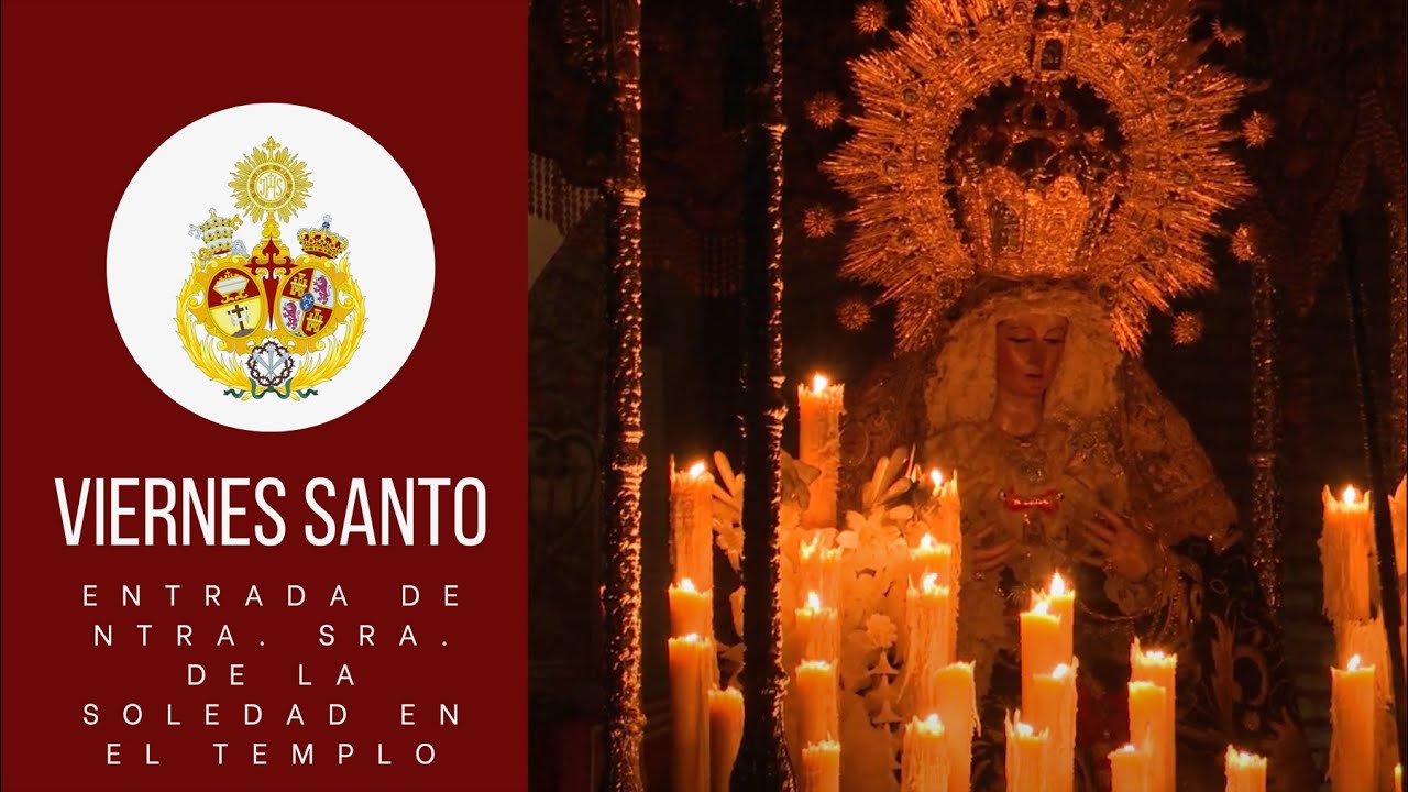 Entrada de Nuestra Señora de la Soledad en el templo parroquial. Viernes Santo 2023 en Castilleja