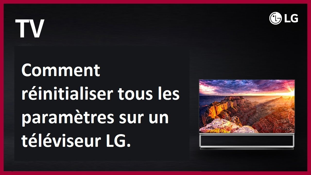 Comment r&eacute;initialiser tous les param&egrave;tres sur un t&eacute;l&eacute;viseur LG.